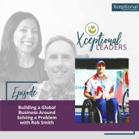 Building a Global Business Around Solving a Problem with Rob Smith