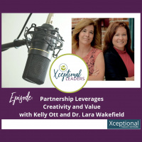 Partnership Leverages Creativity and Value with Kelly Ott and Dr. Lara Wakefield