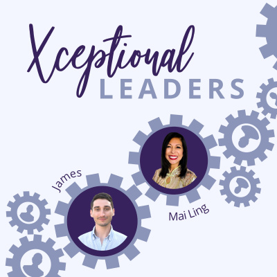 Xceptional Leaders with Mai Ling Chan  Martyn Sibley