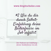 #2: Wie du dir durch Selbst-Einfühlung deine Bedürfnisse im Job erfüllst