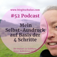 #52 Mein Selbst-Ausdruck auf Basis der 4 Schritte