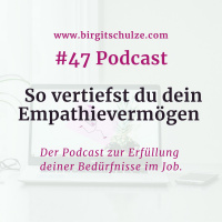 #47 So vertiefst du dein Empathievermögen und warum es hilfreich ist. 
