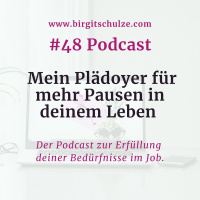 #48 Mein Plädoyer für mehr Pausen in deinem Leben