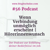 #56 Wenn Verbindung unmöglich erscheint | Hörerinnenwunsch 