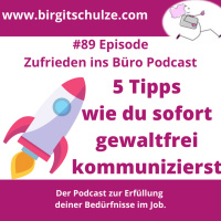 # 89 | 5 Tipps, wie du ab sofort gewaltfrei kommunizieren kannst
