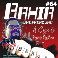 #64 – BAHIA UNDERGROUND
