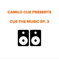 Camilo Cue presents Cue The Music Radio Ep. 3