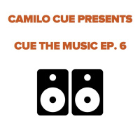 Camilo Cue presents Cue The Music Radio Ep. 6
