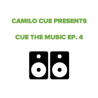 Camilo Cue presents Cue The Music Radio Ep. 4