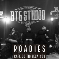 Café do Tio Zeca #03 - Roadies