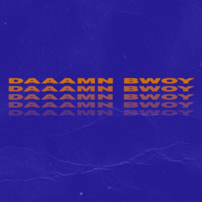 DAAAMN BWOY