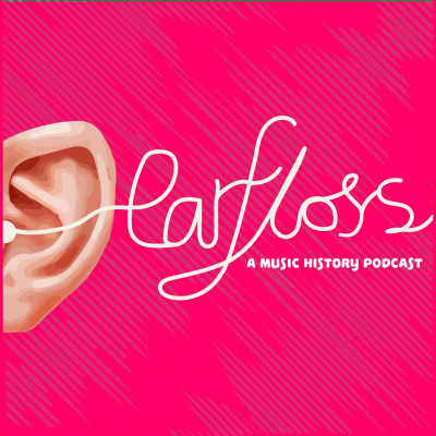 Earfloss a music history Podcast
