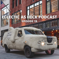 Eclectic As Heck Podcast Episode 19