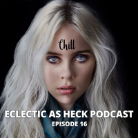 Eclectic As Heck Podcast Episode 16