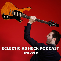 Eclectic as Heck Podcast Episode 9