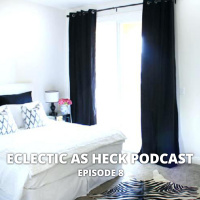 Eclectic as Heck Podcast Episode 8