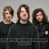 Eclectic As Heck Podcast Episode 32