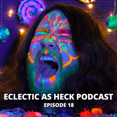 Eclectic As Heck Podcast