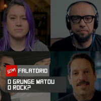 Falatório 011 - O grunge matou o rock?
