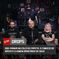 Drops 080: Rainha no colo do capeta, o comício do broxa e o homem brincando de deus | Canal Scena