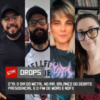 Drops 079 - Dia do metal no RIR, balanço do debate presidencial e o fim de Moro e NOFX | Canal Scena