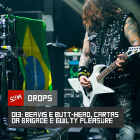 Drops 013 - A volta de Beavis e Butt-Head, cartas da Rock Brigade e guilty pleasure