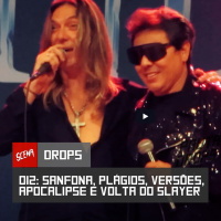 Drops 012 - Sanfona, plágios, versões, apocalipse e volta do Slayer