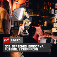 Drops 005 - Deftones, Bancamp, Futebol e Kubanacan