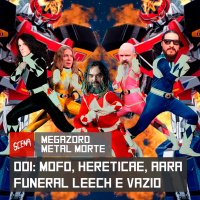 Megazord 001 - Mofo, Hereticae, Aara, Funeral Leech e Vazio