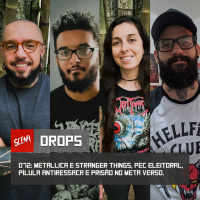Drops 072 - Metallica e Stranger Things, PEC eleitoral e a prisão no metaverso | Canal Scena