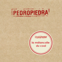 Pedropiedra – Mélancolie du cool