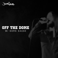 Off The Dome w/ Doms Gauge - Episode 14