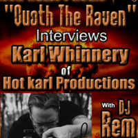 Quoth the Raven Interviews - Karl Whinnery of Hot Karl Productions 