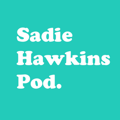 Sadie Hawkins Pod.