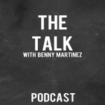 The Talk With Benny Martinez