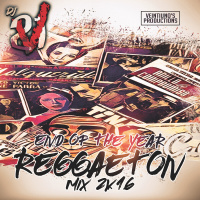 END OF THE YEAR REGGAETON MIX 2k16
