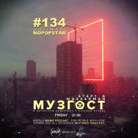 МУЗГОСТ #134 @ Music Podcast (Guest Mix by Nopopstar) [11.10.19] #134