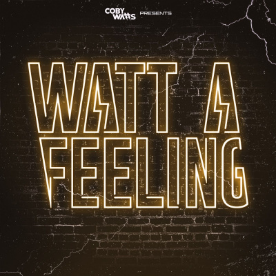 Watt A Feeling w/ Coby Watts