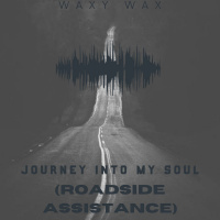 Waxy Wax - Journey Into My Soul (Roadside Assistance)