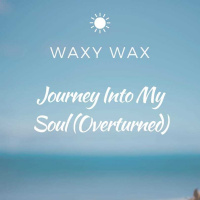 Waxy Wax - Journey Into My Soul (Overturned)