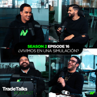 Trade Talks S2E16: ¿Vivimos en una simulación?