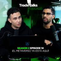 Trade Talks S2E14: ¡El Metaverso ya está aquí!