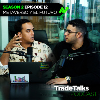 Trade Talks S2E12: Metaverso y el Futuro