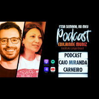 Podcast #14 - Sustentabilidade urgente com Edilainne Muniz