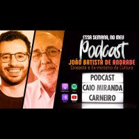 Podcast #07 - Cultura como desenvolvimento