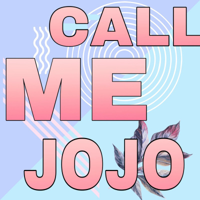 CALL ME JOJO