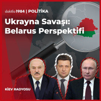 Ukrayna Savaşı: Belarus Perspektifi / Sierz Naurodski I Kiev Radyosu #7