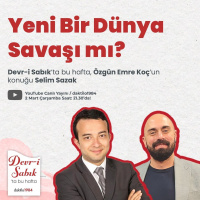 Yeni Bir Dünya Savaşı mı? | Konuk: Selim Sazak | Devr-i Sabık #29