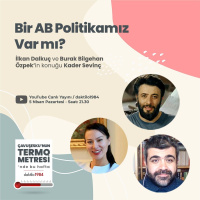 Bir AB Politikamız Var mı? | Konuk: Kader Sevinç | Çavuşeskunun Termometresi #53