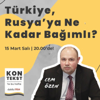 Türkiye, Rusya’ya Ne Kadar Bağımlı? | Kontekst #3